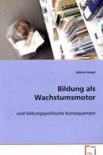 Bildung als Wachstumsmotor : und bildungspolitischeKonsequenzen （2008. 108 S. 220 mm）