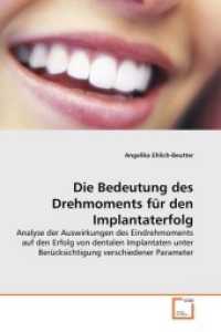 Die Bedeutung des Drehmoments für den Implantaterfolg : Analyse der Auswirkungen des Eindrehmoments auf den Erfolgvon dentalen Implantaten unter Berücksichtigung verschiedener Parameter （2008. 72 S. 220 mm）