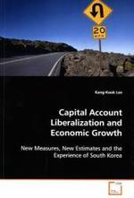 Capital Account Liberalization and Economic Growth : New Measures, New Estimates and the Experience of  South Korea （2008. 208 S. 220 mm）
