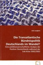 Die Transatlantische Bündnispolitik Deutschlands imWandel? : Eine politikwissenschaftliche Analyse der PositionDeutschlands während der Irak-Krise 2002/2003 （2008. 136 S. 220 mm）