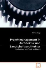 Projektmanagement in Architektur und Landschaftsarchitektur : Exploration von Praxis und Lehre （2008. 512 S. 220 mm）