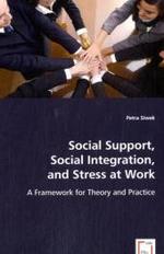 Social Support, Social Integration, and Stress at Work : A Framework for Theory and Practice （2008. 176 S. 220 mm）