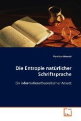 Die Entropie natürlicher Schriftsprache : Ein informationstheoretischer Ansatz （2008. 72 S. 220 mm）
