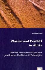 Wasser und Konflikt in Afrika : Die Rolle natürlicher Ressourcen in gewaltsamen Konflikten der Sahelregion （2013. 104 S. 220 mm）