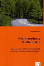 Nachgeordnete Straßennetze : Gibt es eine verkehrswirtschaftlich optimale Ausbaugeschwindigkeit? （2008. 144 S. 220 mm）