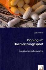Doping im Hochleistungssport : Eine &ouml;konomische Analyse （2008. 136 S. 220 mm）