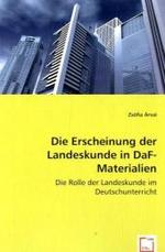 Die Erscheinung der Landeskunde in DaF-Materialien : Die Rolle der Landeskunde in dem Deutschunterricht （2008. 60 S. 220 mm）