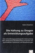 Die Haltung zu Drogen als Entwicklungsaufgabe : Eine entwicklungspsychologische Untersuchung über adoleszente Identitätsarbeit im Kontext von psychoaktiven Substanzen und Ritualisierungen （2008. 388 S. 220 mm）