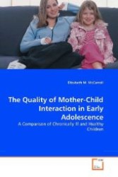 The Quality of Mother-Child Interaction in EarlyAdolescence : A Comparison of Chronically Ill and Healthy Children （2008. 140 S. 220 mm）