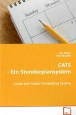 CATS - Ein Stundenplansystem : Constraint Aided Timetabling System （2011. 112 S. 220 mm）