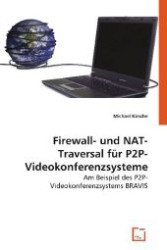 Firewall- und NAT-Traversal für P2P-Videokonferenzsysteme : Am Beispiel des P2P-Videokonferenzsystems BRAVIS （2008. 152 S. 220 mm）