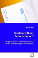 Taxation without Representation? : Mapping Public Contention on EU/EEA Matters in theNorwegian Public Sphere （2008. 164 S. 220 mm）