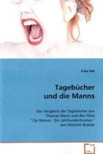 Tagebücher und die Manns : Der Vergleich der Tagebücher von Thomas Mann und des Films " Die Manns-  Ein Jahrhundertroman " von Heinrich Breoler （2008. 60 S. 220 mm）