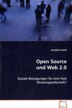 Open Source und Web 2.0 : Soziale Bewegungen für eine freie Wissensgesellschaft? （2008. 120 S. 220 mm）
