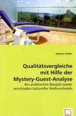Qualitätsvergleiche mit Hilfe der Mystery-Guest-Analyse : Am praktischen Beispiel zweier verschieden kultureller Wellnesshotels （2008. 116 S. 220 mm）