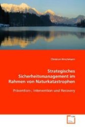 Strategisches Sicherheitsmanagement im Rahmen von Naturkatastrophen : Prävention-, Intervention und Recovery （2011. 100 S. 220 mm）