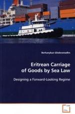 Eritrean Carriage of Goods by Sea Law : Designing a Forward-Looking Regime （2008. 192 S.）