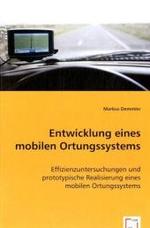 Entwicklung eines mobilen Ortungssystems : Effizienzuntersuchungen und prototypische Realisierung eines mobilen Ortungssystems （2008. 92 S. 220 mm）