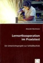 Lernortkooperation im Praxistest : Ein Unterrichtsprojekt zur Schließtechnik （2008. 80 S. 220 mm）