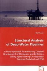 Structural Analysis of Deep-Water Pipelines : A Novel Approach for Estimating Coupled Developmentof Elongation and Deflection during Hydro-Testing OfDeepwater Pipelines;Analytical and FEM （2008. 84 S. 220 mm）