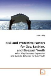 Risk and Protective Factors for Gay， Lesbian， and Bisexual Youth : What May Decrease Depression and Suicidal Behaviorfor Gay Youth