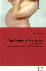 The Poetry of Maternity : An Expansion of Language and the Lifting of Taboo （2008. 104 S. 220 mm）