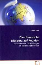 Die chinesische Diaspora auf Réunion : Sino-kreolische Entwicklungen im Melting Pot Réunion （2008. 204 S. 220 mm）