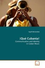 ¡Qué Cubanía! : Communication and Identity in Cuban Music （2008. 176 S. 220 mm）