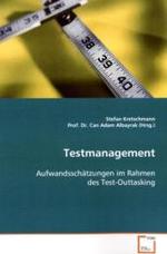 Testmanagement : Aufwandsschätzungen im Rahmen des Test-Outtasking （2009. 124 S. 220 mm）