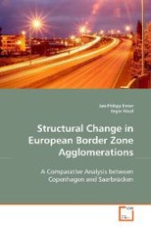 Structural Change in European Border Zone Agglomerations : A Comparative Analysis between Copenhagen and Saarbrücken （2008. 120 S. 220 mm）