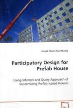 Participatory Design for Prefab House : Using Internet and Query Approach of Customizing Prefabricated Houses （2008 248 S.  220 mm）