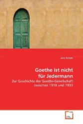 Goethe ist nicht für Jedermann : Zur Geschichte der Goethe-Gesellschaft zwischen 1918  und 1933 （2008. 84 S. 220 mm）