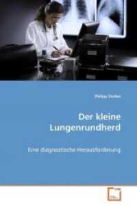 Der kleine Lungenrundherd : Eine diagnostische Herausforderung （2008. 88 S. 220 mm）