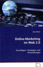 Online-Marketing im Web 2.0 : Grundlagen, Strategien und Anwendungen （2008. 108 S. 220 mm）