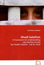Jihadi-Salafism : A Framework for Understanding why Muslims Accept the Jihadhi-Salafists´ Call for Jihad （2008. 76 S. 220 mm）