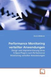 Performance Monitoring verteilter Anwendungen : Design und Implementierung eines Eclipse-Plugins zum Performance Monitoring verteilter Anwendungen （2008. 216 S. 220 mm）
