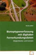 Biotoptypenerfassung mit digitalen Fernerkundungsdaten : Möglichkeiten und Grenzen （2008. 200 S. 220 mm）