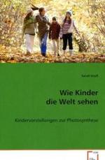 Wie Kinder die Welt sehen : Kindervorstellungen zur Photosynthese （2008. 180 S. 220 mm）