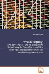 Private-Equity: : Eine performance- und risikoorientierte Betrachtungder Diversifikationseffekte beimKapitalanlagemanagement von Versicherungsunternehmen （2008. 92 S. 220 mm）