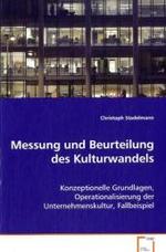 Messung und Beurteilung des Kulturwandels : Konzeptionelle Grundlagen, Operationalisierung derUnternehmenskultur, Fallbeispiel （2008. 236 S. 220 mm）