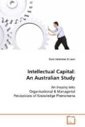Intellectual Capital: An Australian Study An Inquiry into Organisational & Managerial Perceptions of Knowledge Phenomena