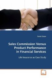Sales Commission Versus Product Performance in  Financial Services : Life Insurance as Case Study （2008. 104 S. 220 mm）