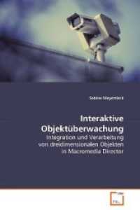 Interaktive Objektüberwachung : Integration und Verarbeitung von dreidimensionalen Objekten in Macromedia Director （2008. 132 S. 220 mm）