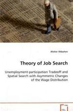 Theory of Job Search : Unemployment-participation Tradeoff and SpatialSearch with Asymmetric Changes of the Wage Distribution （2008. 92 S. 220 mm）