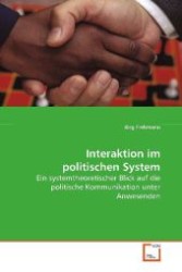 Interaktion im politischen System : Ein systemtheoretischer Blick auf die politische  Kommunikation unter Anwesenden （2008. 148 S. 220 mm）