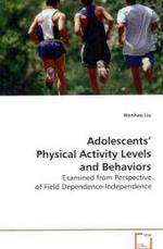 Adolescents' Physical Activity Levels and Behaviors : Examined from Perspective of FieldDependence-Independence （2008. 124 S. 220 mm）