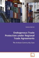 Endogenous Trade Protection under Regional TradeAgreements : The Andean Community Case （2008. 84 S. 220 mm）