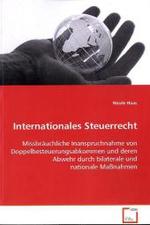 Internationales Steuerrecht : Missbräuchliche Inanspruchnahme vonDoppelbesteuerungsabkommen und deren Abwehr durch bilaterale und nationale Maßnahmen （2008. 140 S. 220 mm）
