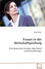 Frauen in der Wirtschaftsprüfung : Eine empirische Analyse über Stand und Entwicklungen （2008. 128 S. 220 mm）