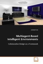 Multiagent-Based Intelligent Environments : Collaborative Design as a Framework （2008. 116 S. 220 mm）